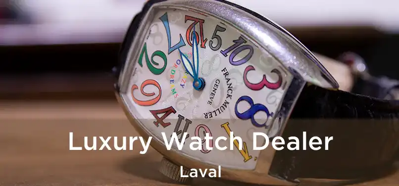  Luxury Watch Dealer Laval