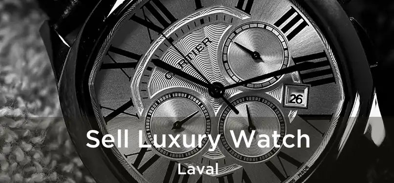  Sell Luxury Watch Laval
