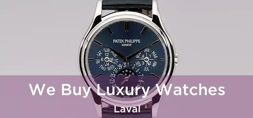  We Buy Luxury Watches Laval